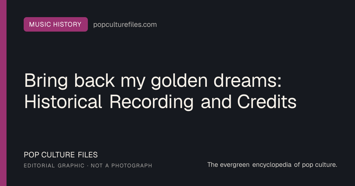 Editorial graphic for: Bring back my golden dreams: Historical Recording and Credits