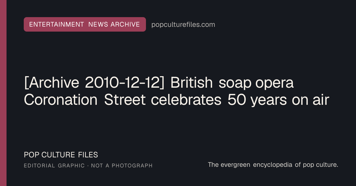 Editorial graphic for: [Archive 2010-12-12] British soap opera Coronation Street celebrates 50 years on air