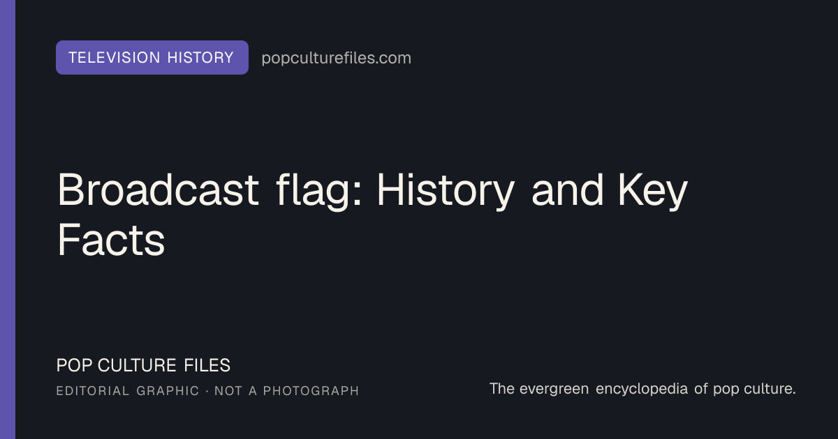 Editorial graphic for: Broadcast flag: History and Key Facts