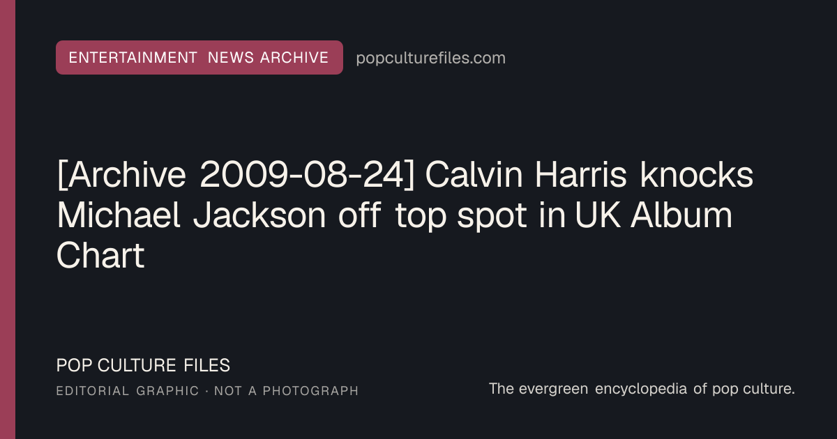Editorial graphic for: [Archive 2009-08-24] Calvin Harris knocks Michael Jackson off top spot in UK Album Chart