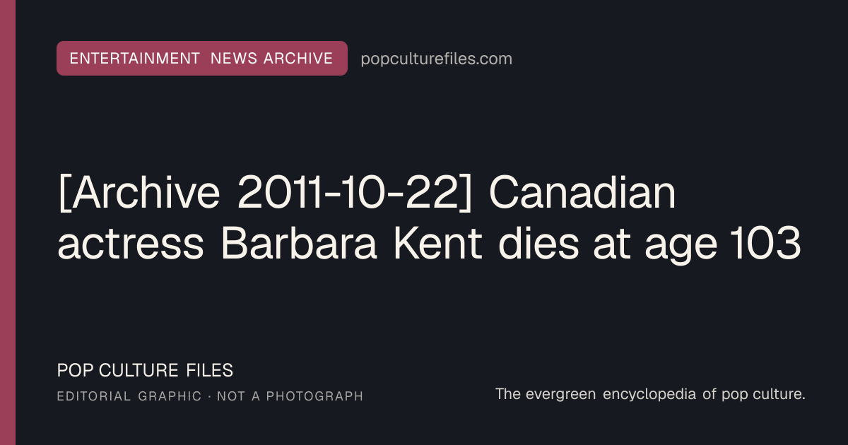 Editorial graphic for: [Archive 2011-10-22] Canadian actress Barbara Kent dies at age 103