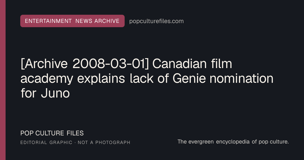 Editorial graphic for: [Archive 2008-03-01] Canadian film academy explains lack of Genie nomination for Juno