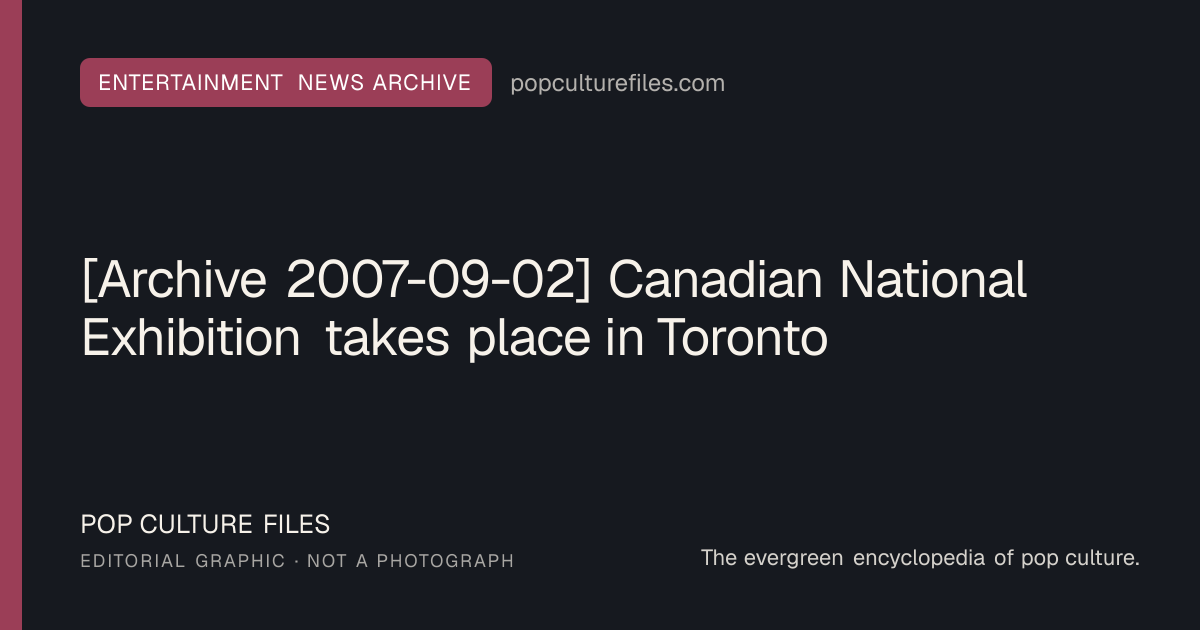 Editorial graphic for: [Archive 2007-09-02] Canadian National Exhibition takes place in Toronto