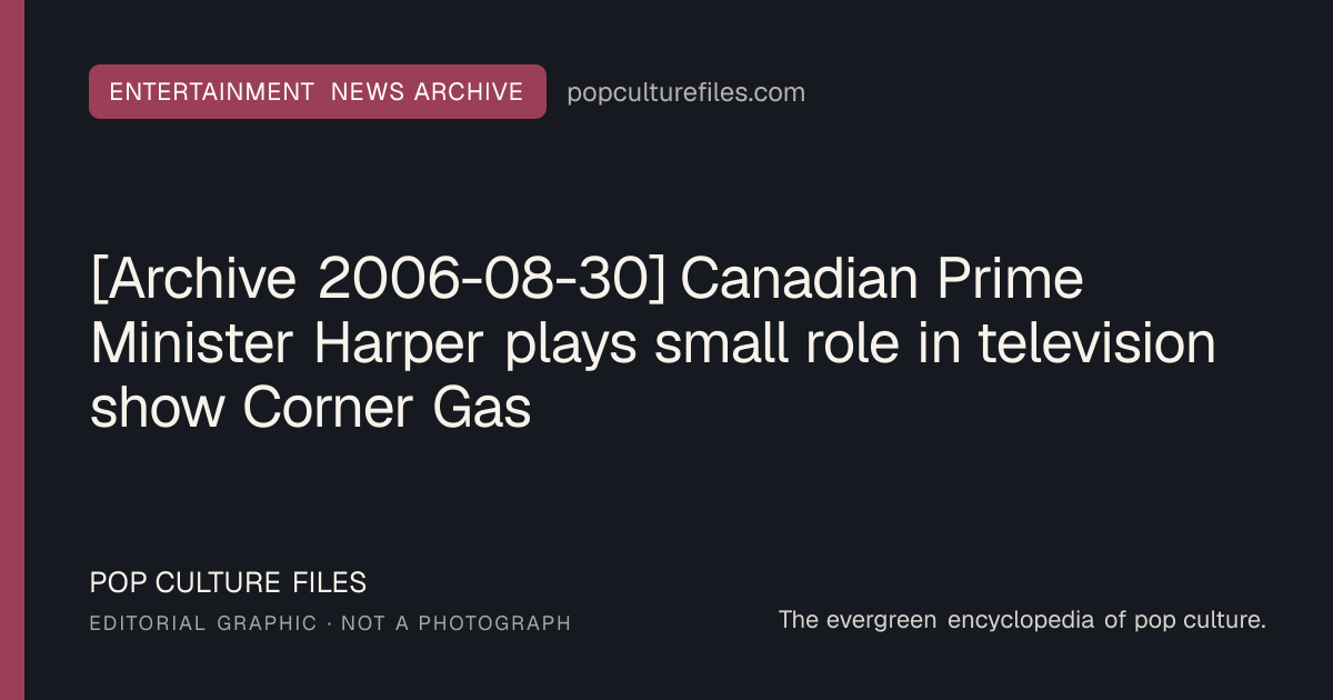 Editorial graphic for: [Archive 2006-08-30] Canadian Prime Minister Harper plays small role in television show Corner Gas