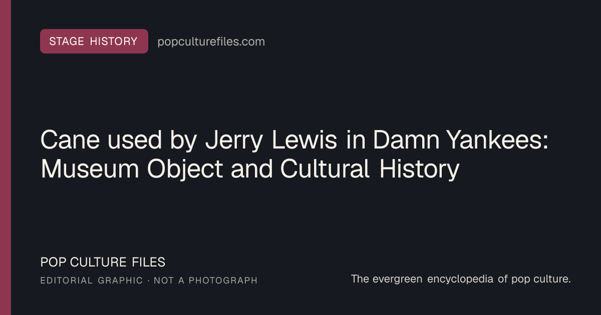 Editorial graphic for: Cane used by Jerry Lewis in Damn Yankees: Museum Object and Cultural History