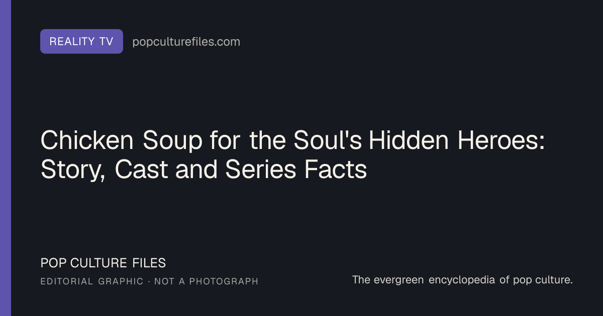 Editorial graphic for: Chicken Soup for the Soul's Hidden Heroes: Story, Cast and Series Facts