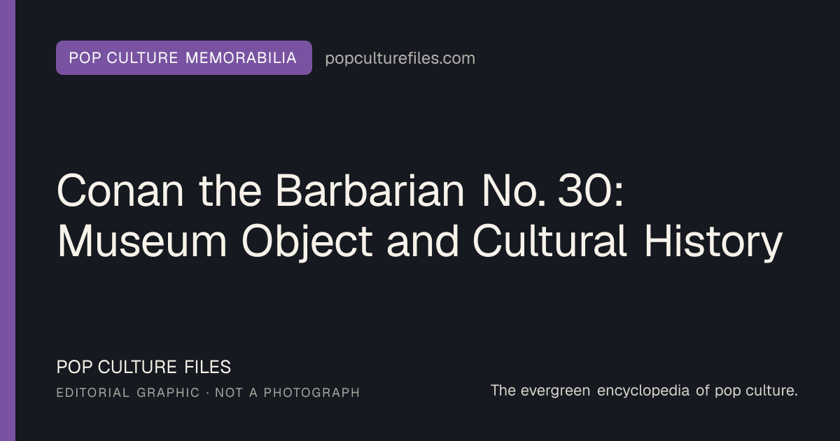 Editorial graphic for: Conan the Barbarian No. 30: Museum Object and Cultural History