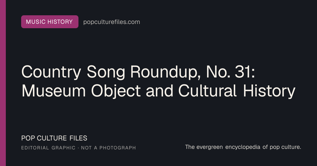 Editorial graphic for: Country Song Roundup, No. 31: Museum Object and Cultural History
