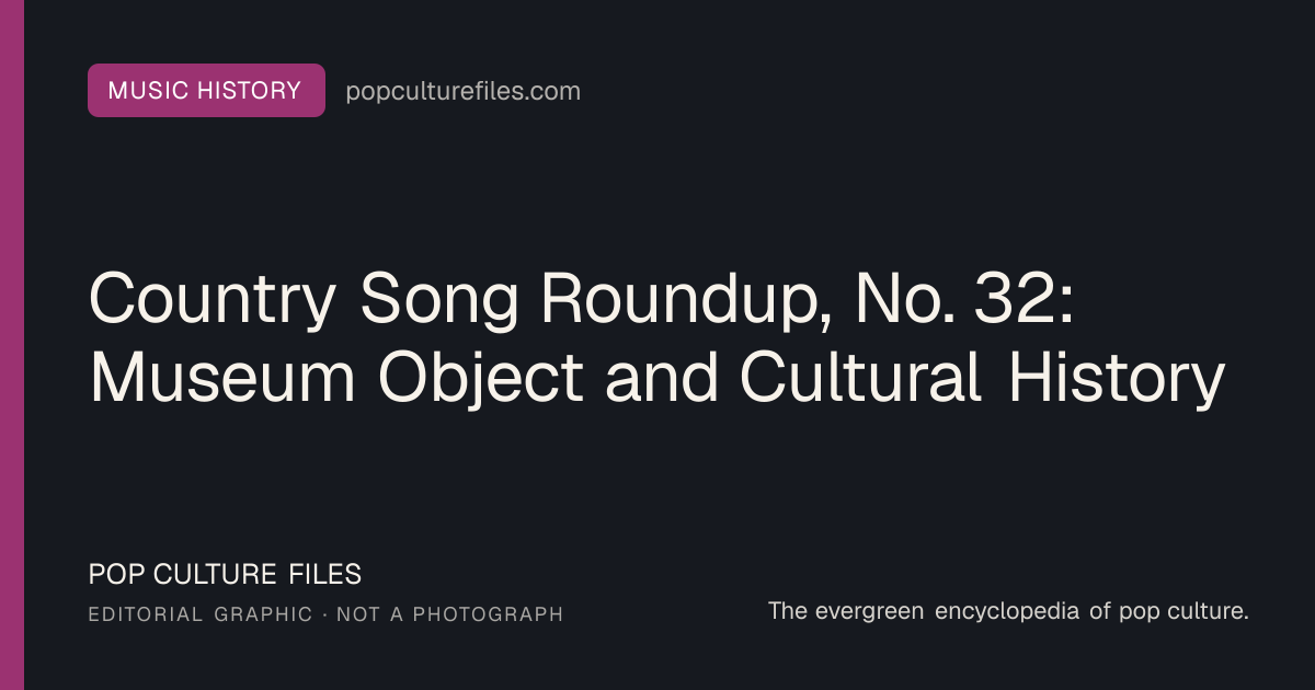 Editorial graphic for: Country Song Roundup, No. 32: Museum Object and Cultural History