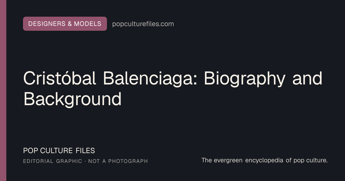 Editorial graphic for: Cristóbal Balenciaga: Biography and Background