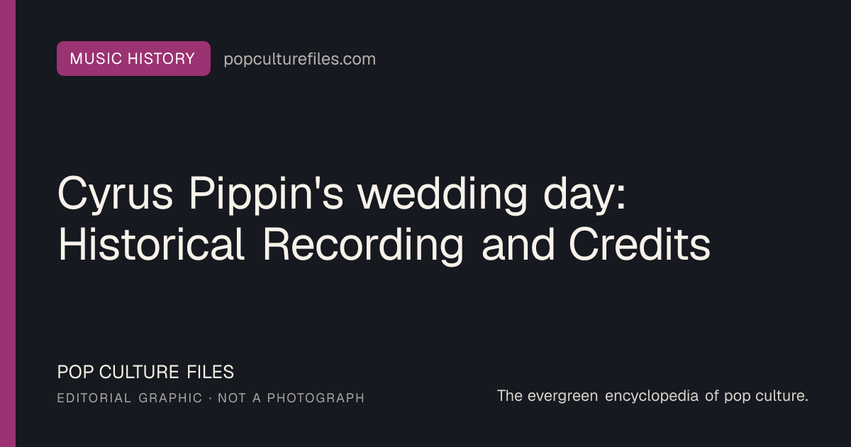 Editorial graphic for: Cyrus Pippin's wedding day: Historical Recording and Credits