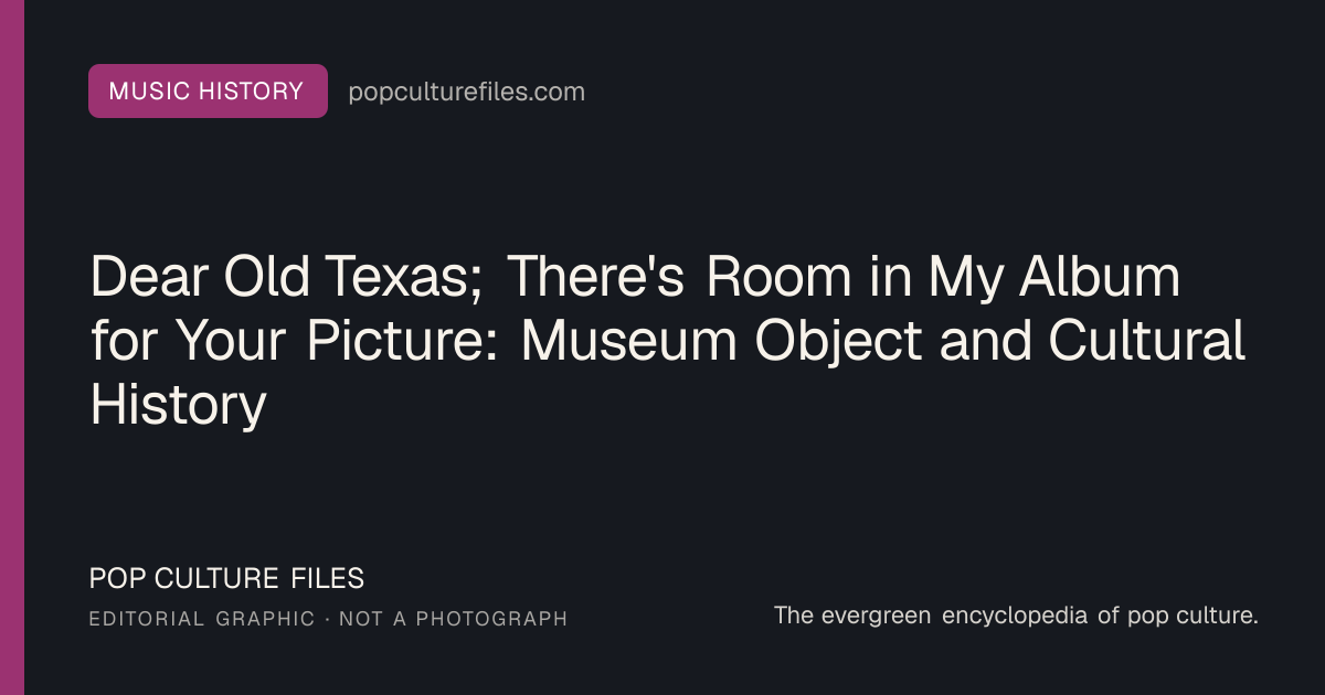 Editorial graphic for: Dear Old Texas; There's Room in My Album for Your Picture: Museum Object and Cultural History