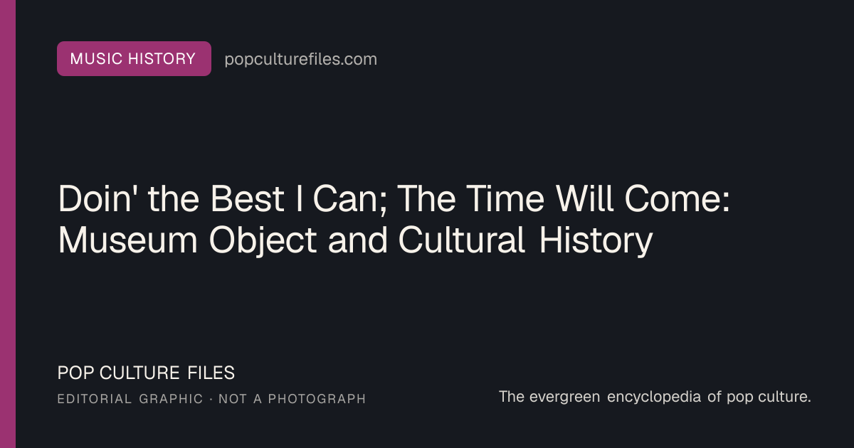 Editorial graphic for: Doin' the Best I Can; The Time Will Come: Museum Object and Cultural History