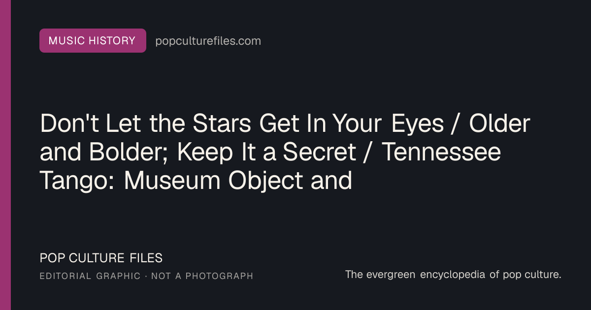 Editorial graphic for: Don't Let the Stars Get In Your Eyes / Older and Bolder; Keep It a Secret / Tennessee Tango: Museum Object and Cultural History
