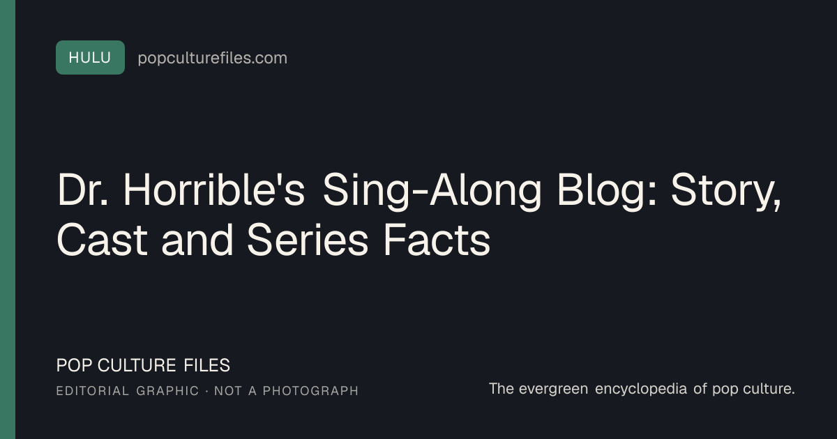 Editorial graphic for: Dr. Horrible's Sing-Along Blog: Story, Cast and Series Facts