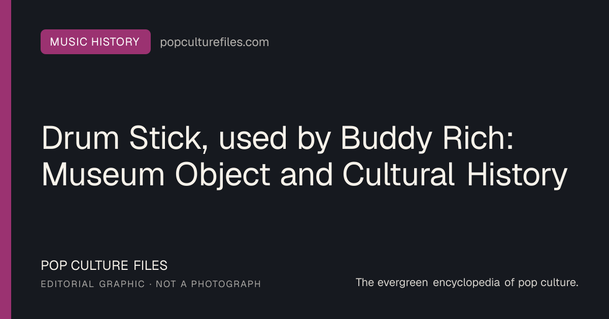 Editorial graphic for: Drum Stick, used by Buddy Rich: Museum Object and Cultural History