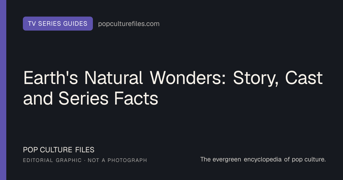 Editorial graphic for: Earth's Natural Wonders: Story, Cast and Series Facts