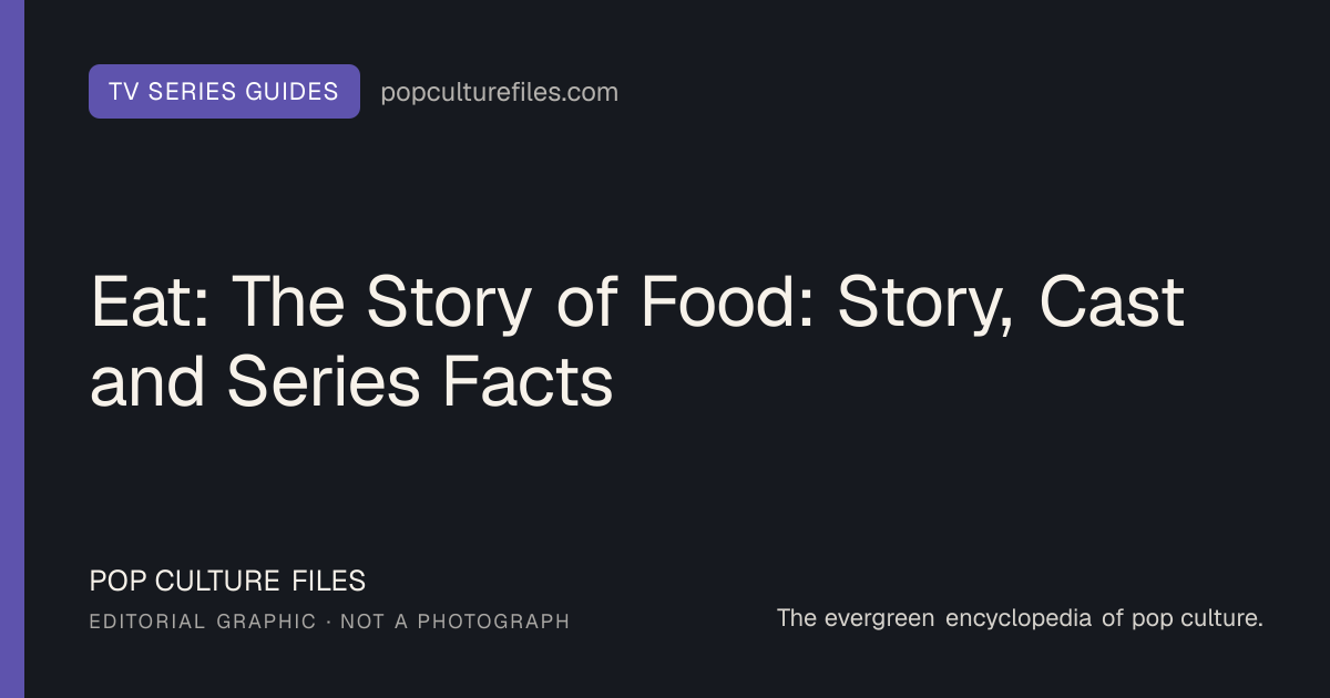 Editorial graphic for: Eat: The Story of Food: Story, Cast and Series Facts