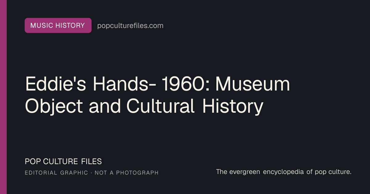 Editorial graphic for: Eddie's Hands- 1960: Museum Object and Cultural History