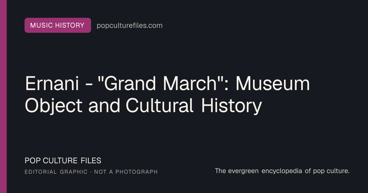 Editorial graphic for: Ernani - "Grand March": Museum Object and Cultural History