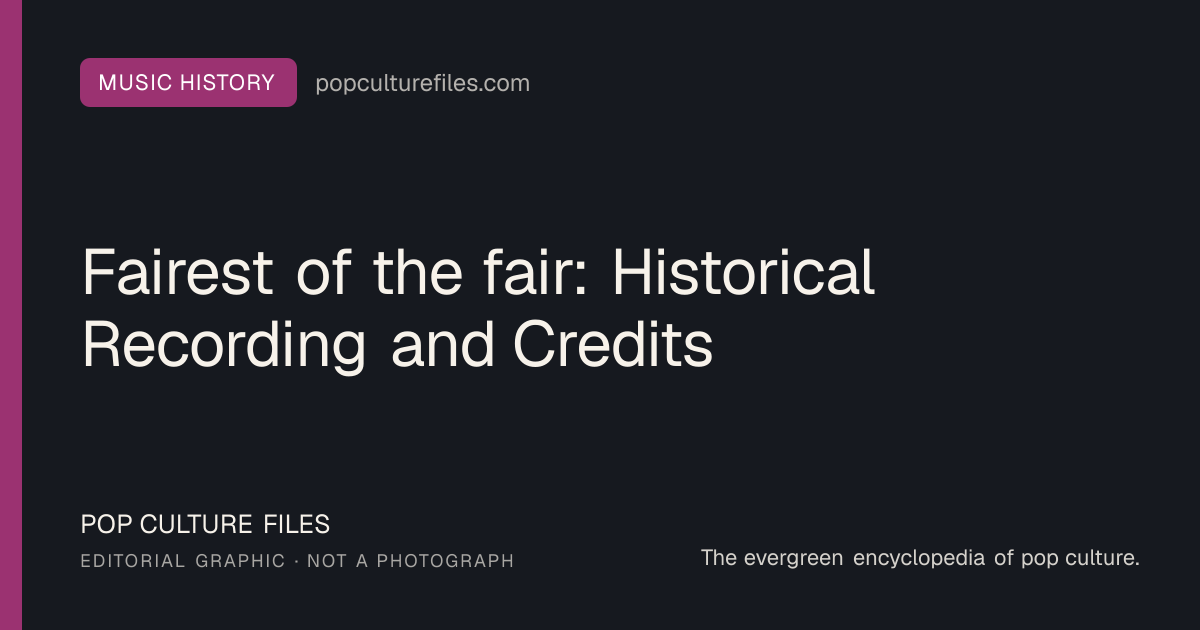 Editorial graphic for: Fairest of the fair: Historical Recording and Credits