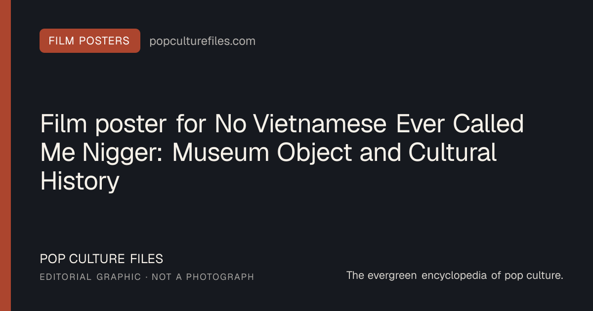 Editorial graphic for: Film poster for No Vietnamese Ever Called Me Nigger: Museum Object and Cultural History