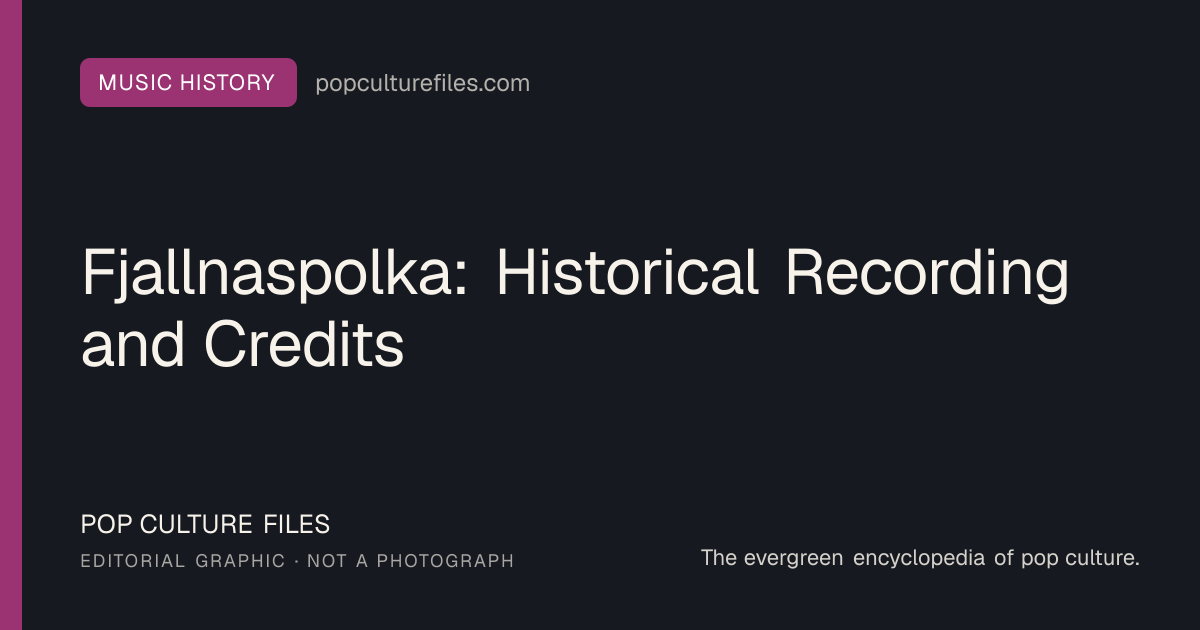 Editorial graphic for: Fjallnaspolka: Historical Recording and Credits