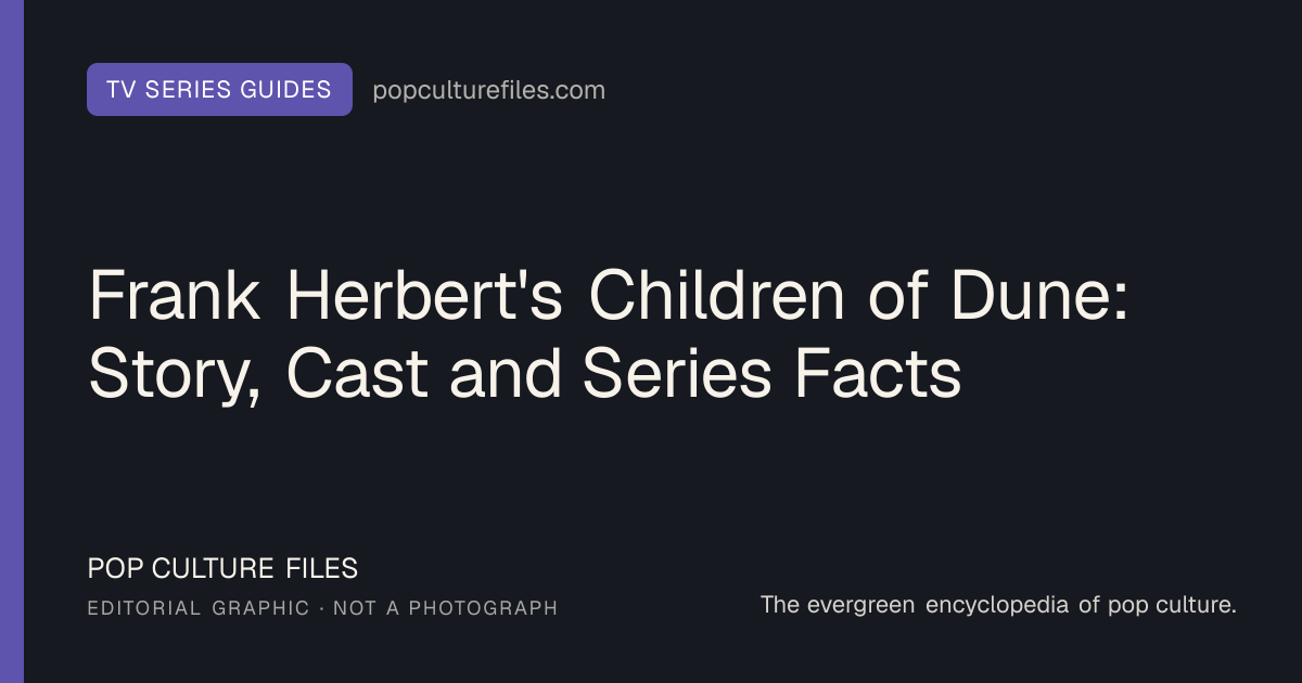 Editorial graphic for: Frank Herbert's Children of Dune: Story, Cast and Series Facts