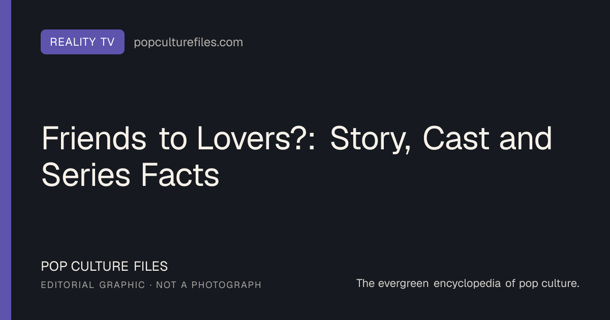 Editorial graphic for: Friends to Lovers?: Story, Cast and Series Facts