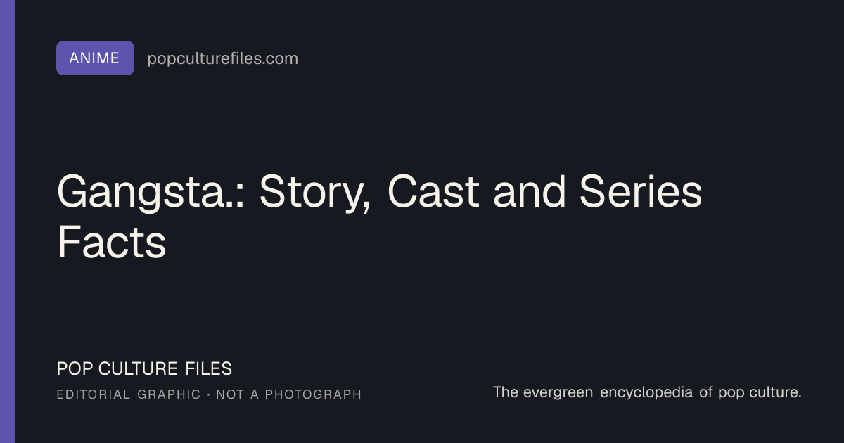 Editorial graphic for: Gangsta.: Story, Cast and Series Facts
