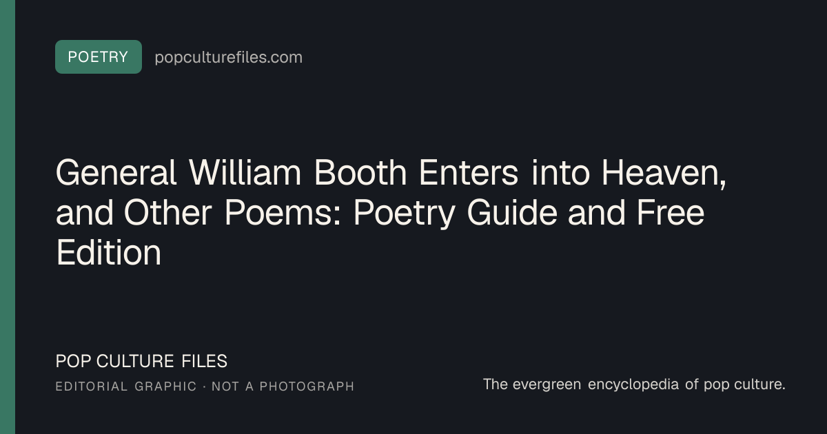 Editorial graphic for: General William Booth Enters into Heaven, and Other Poems: Poetry Guide and Free Edition