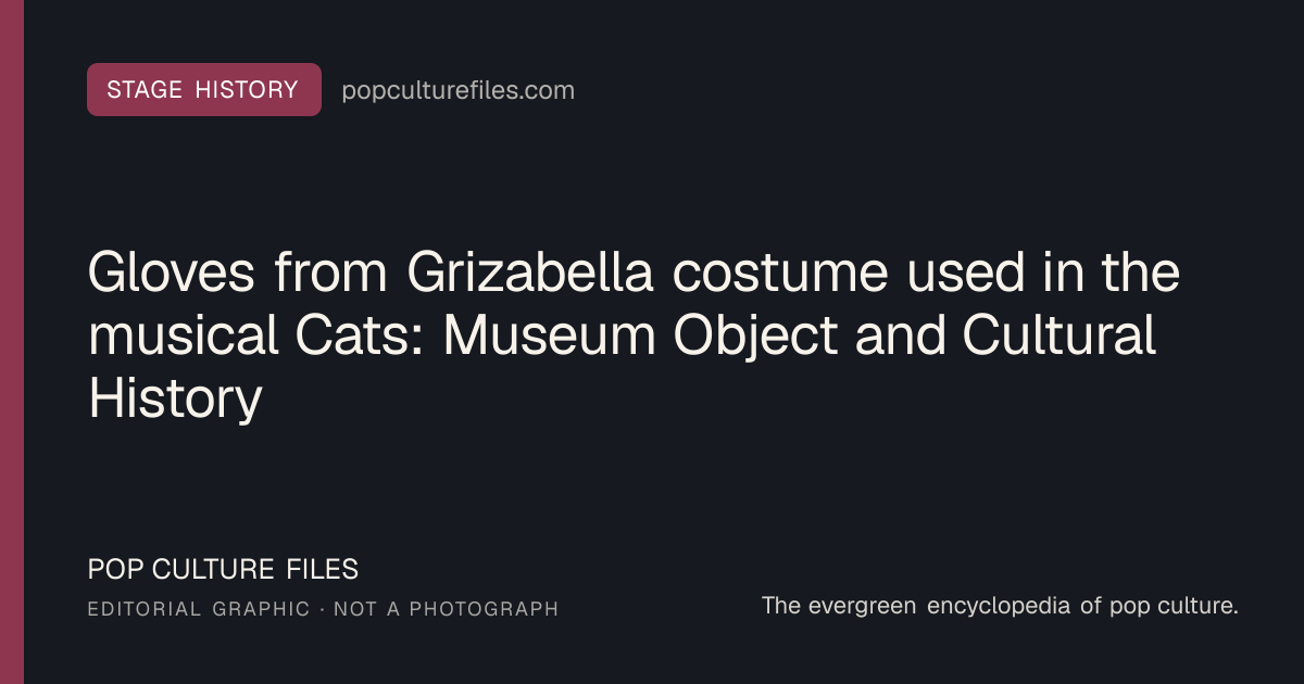 Editorial graphic for: Gloves from Grizabella costume used in the musical Cats: Museum Object and Cultural History