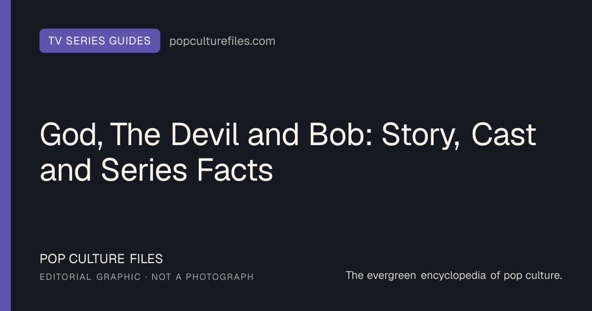 Editorial graphic for: God, The Devil and Bob: Story, Cast and Series Facts