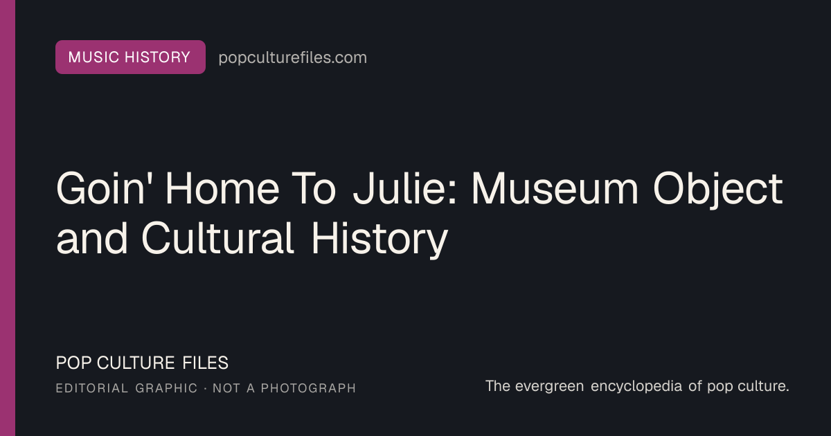 Editorial graphic for: Goin' Home To Julie: Museum Object and Cultural History