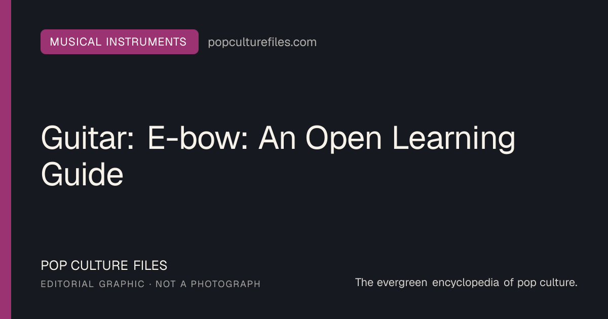 Editorial graphic for: Guitar: E-bow: An Open Learning Guide