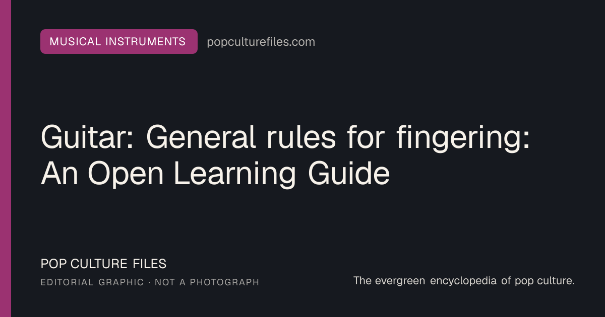 Editorial graphic for: Guitar: General rules for fingering: An Open Learning Guide