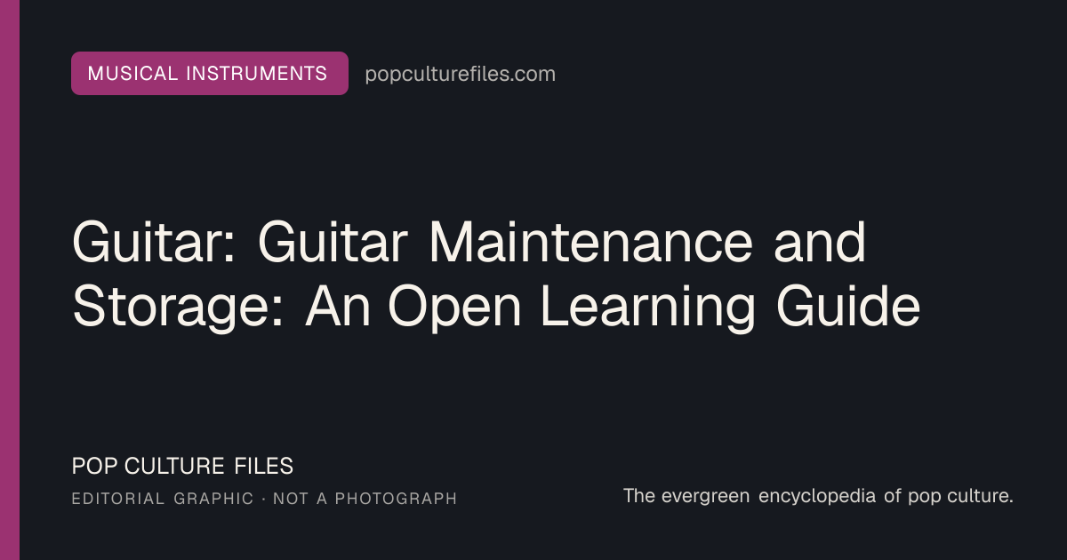 Editorial graphic for: Guitar: Guitar Maintenance and Storage: An Open Learning Guide