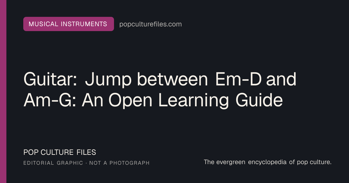 Editorial graphic for: Guitar: Jump between Em-D and Am-G: An Open Learning Guide
