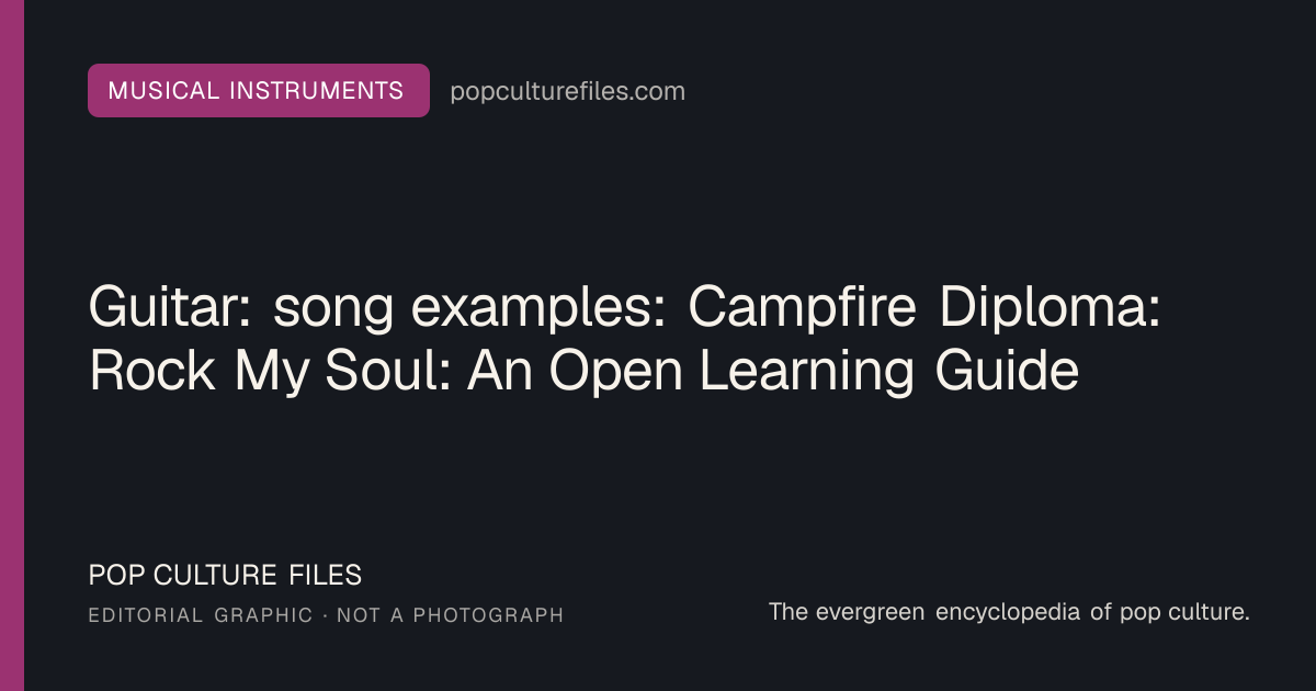 Editorial graphic for: Guitar: song examples: Campfire Diploma: Rock My Soul: An Open Learning Guide