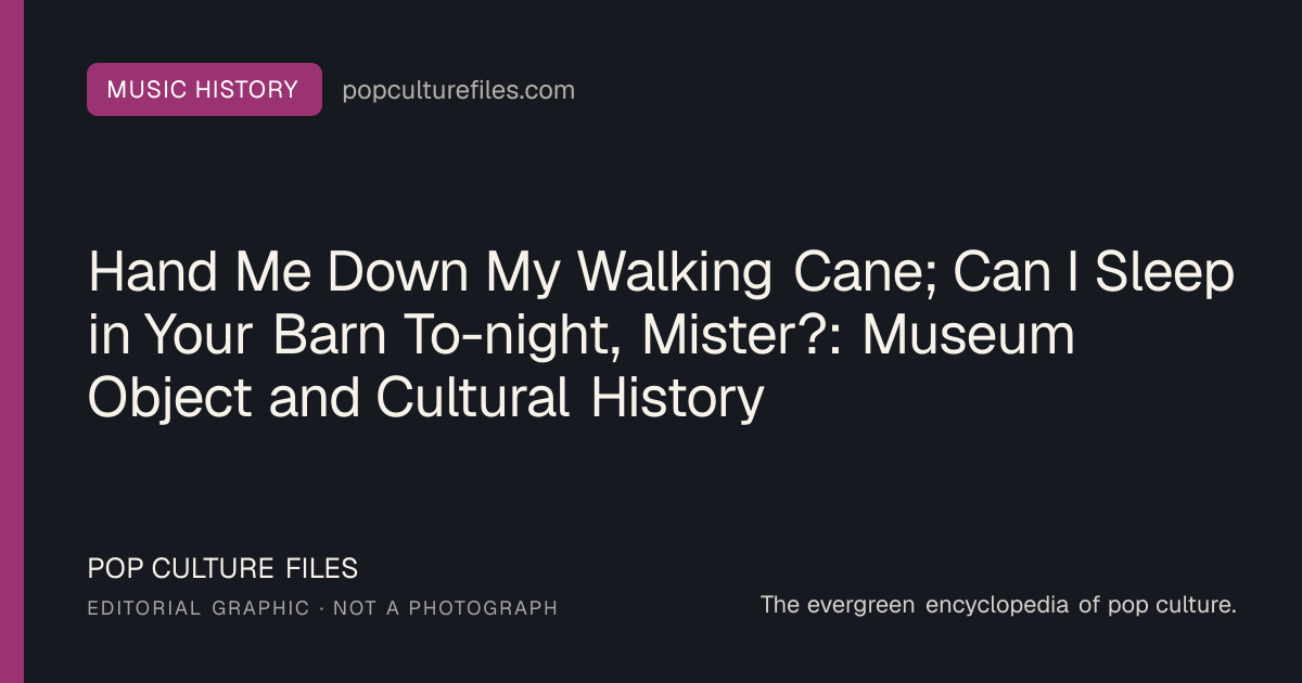 Editorial graphic for: Hand Me Down My Walking Cane; Can I Sleep in Your Barn To-night, Mister?: Museum Object and Cultural History