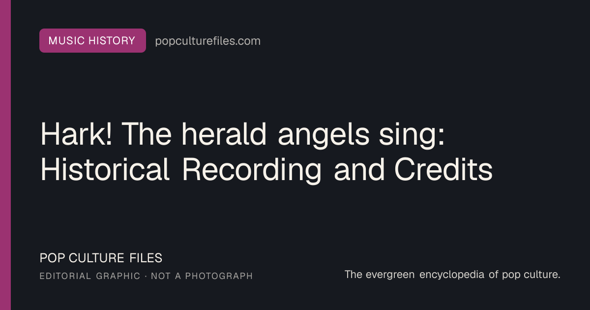 Editorial graphic for: Hark! The herald angels sing: Historical Recording and Credits