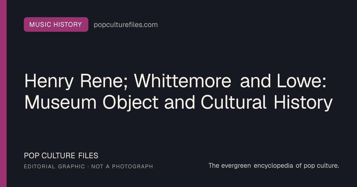 Editorial graphic for: Henry Rene; Whittemore and Lowe: Museum Object and Cultural History