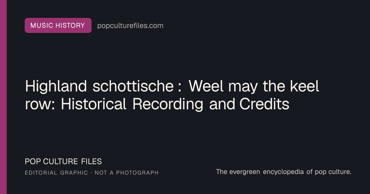 Editorial graphic for: Highland schottische : Weel may the keel row: Historical Recording and Credits