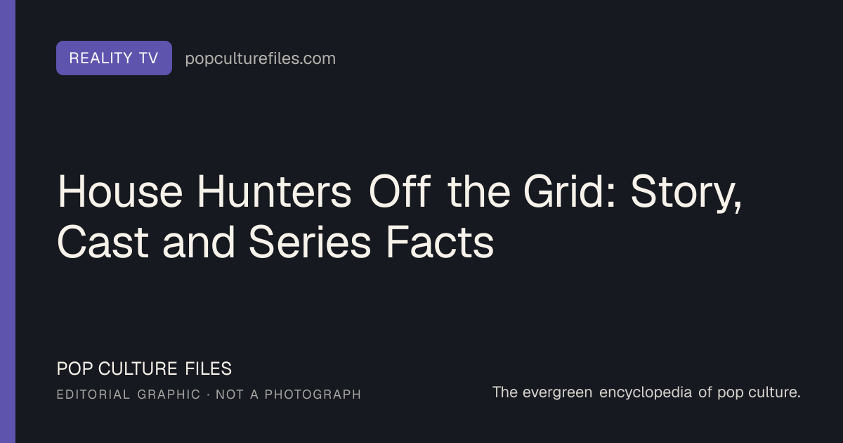 Editorial graphic for: House Hunters Off the Grid: Story, Cast and Series Facts