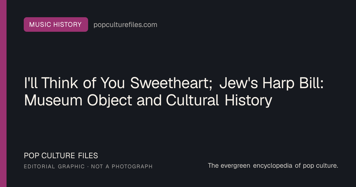 Editorial graphic for: I'll Think of You Sweetheart; Jew's Harp Bill: Museum Object and Cultural History