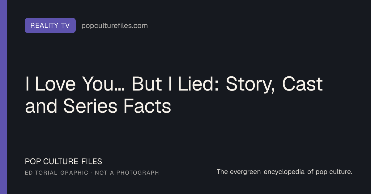 Editorial graphic for: I Love You... But I Lied: Story, Cast and Series Facts