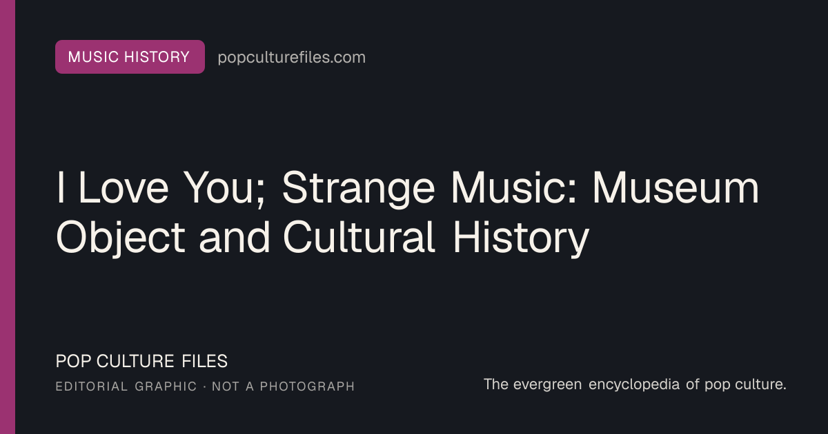 Editorial graphic for: I Love You; Strange Music: Museum Object and Cultural History