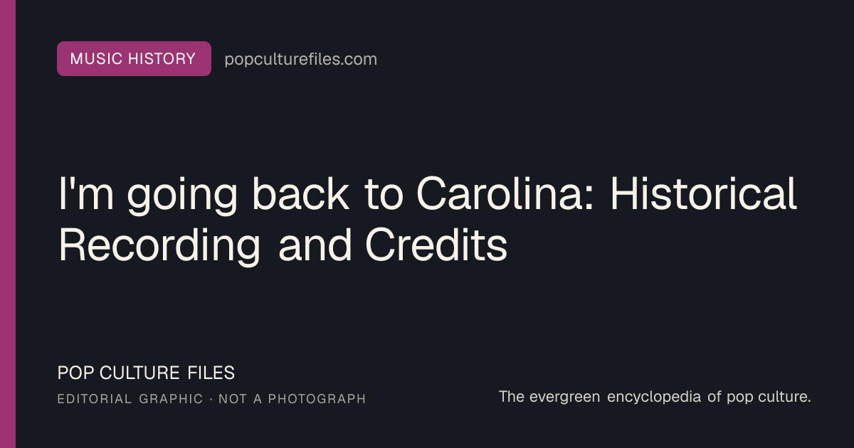 Editorial graphic for: I'm going back to Carolina: Historical Recording and Credits