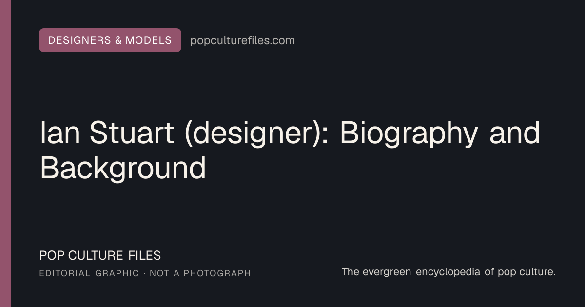 Editorial graphic for: Ian Stuart (designer): Biography and Background