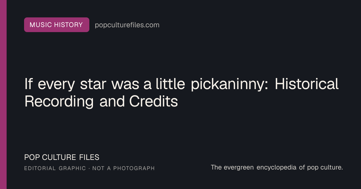Editorial graphic for: If every star was a little pickaninny: Historical Recording and Credits